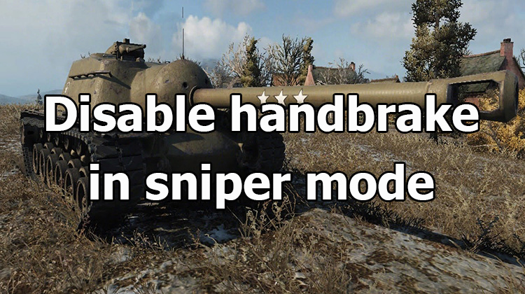 Disable handbrake in sniper mode on TD for World of Tanks 1.22.0.2