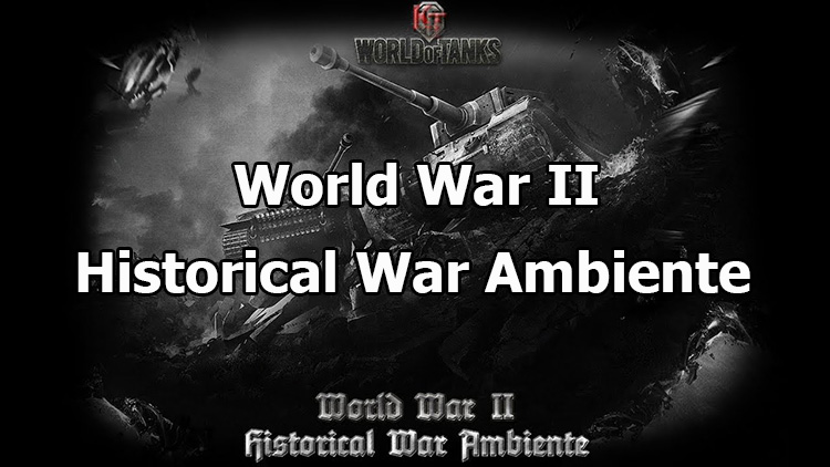 WWIIHWA - Historical War Ambiente for World of Tanks 1.27.0.0